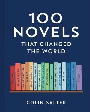 100 Novels That Changed the World de Colin Salter