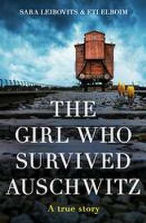 The Girl Who Survived Auschwitz de Eti Elboim