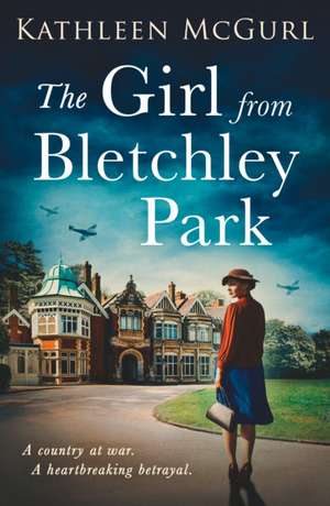 The Girl from Bletchley Park de Kathleen Mcgurl