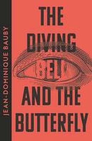 The Diving-Bell and the Butterfly de Jean-Dominique Bauby