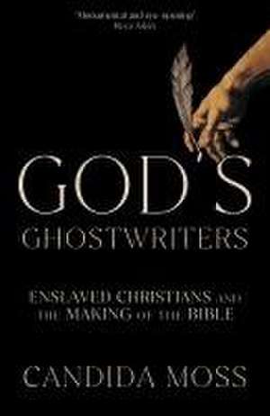 God's Ghostwriters de Candida Moss