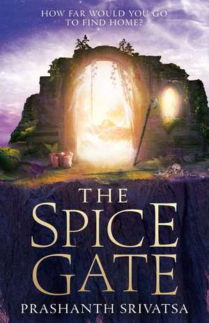 The Spice Gate de Prashanth Srivatsa