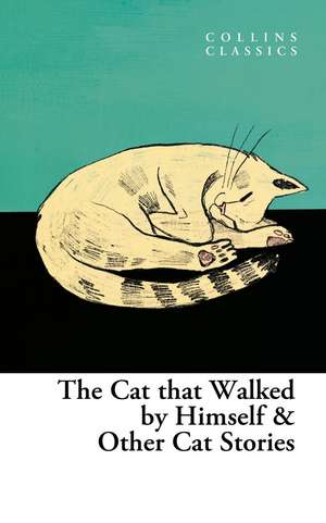 The Cat That Walked by Himself and Other Cat Stories de Various