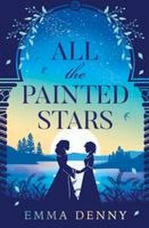 All the Painted Stars de Emma Denny