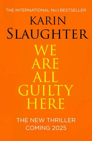 We Are All Guilty Here de Karin Slaughter
