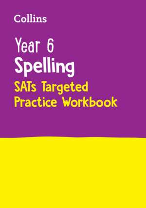 Year 6 Spelling SATs Targeted Practice Workbook de Collins Ks2