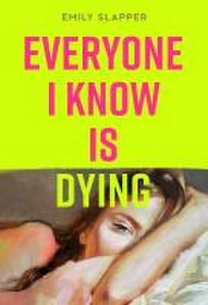 Slapper, E: Everyone I Know is Dying