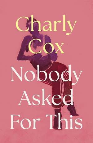 Nobody Asked for This de Charly Cox
