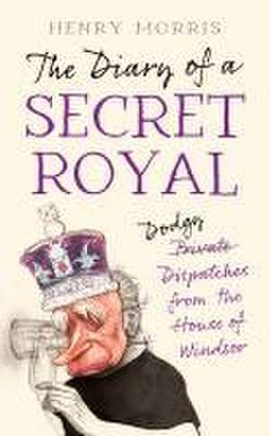 The Diary of a Secret Royal de Henry Morris