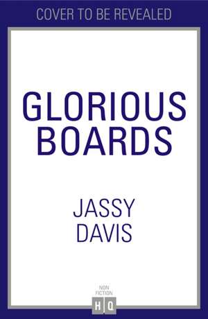 Glorious Boards de Jassy Davis