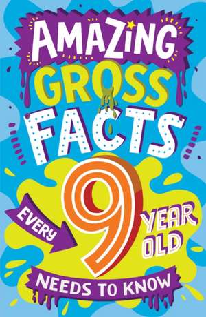 Amazing Gross Facts Every 9 Year Old Needs to Know de Caroline Rowlands