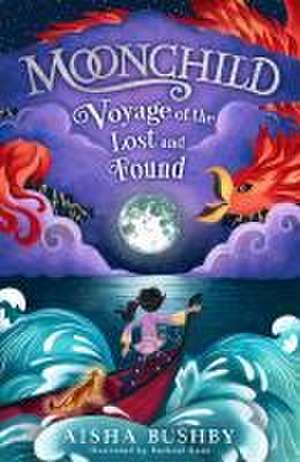 Moonchild: Voyage of the Lost and Found de Aisha Bushby