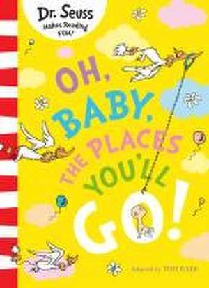 Oh, Baby, The Places You'll Go! de Dr. Seuss