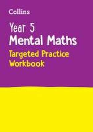 Year 5 Mental Maths Targeted Practice Workbook de Collins Ks2