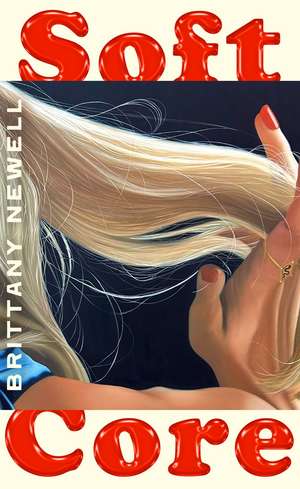 SOFT CORE HB de Brittany Newell