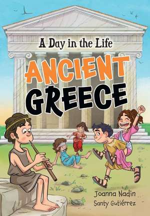 A Day in the Life - Ancient Greece de Joanna Nadin