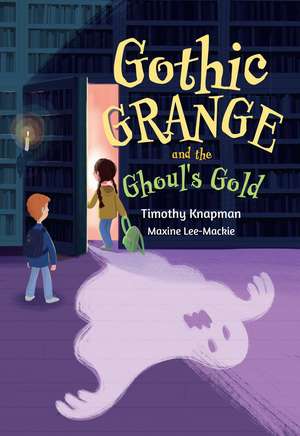 Gothic Grange and the Ghoul's Gold de Maxine Lee-Mackie