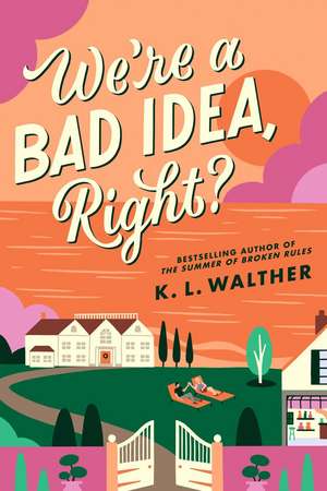 We're a Bad Idea, Right? de K. L. Walther