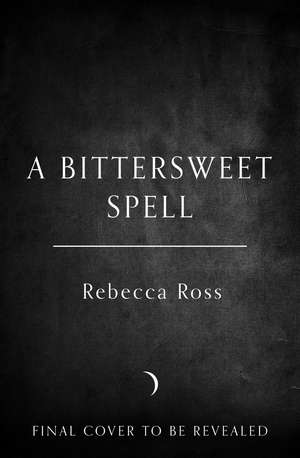 A Bittersweet Spell de Rebecca Ross