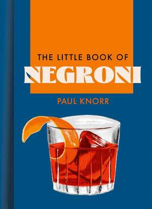 The Little Book of Negroni de Paul Knorr