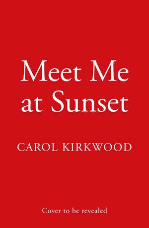 Meet Me at Sunset de Carol Kirkwood