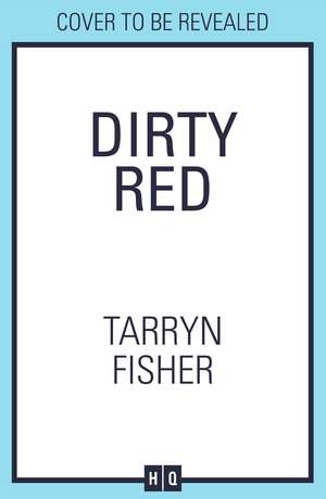 Dirty Red de Tarryn Fisher