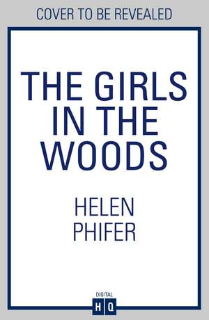 The Girls In The Woods de Helen Phifer