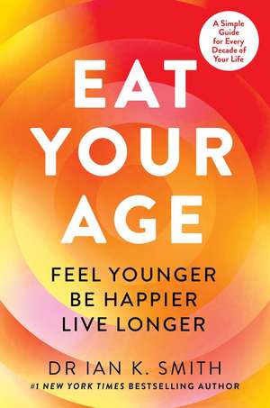 Eat Your Age de Ian K. Smith