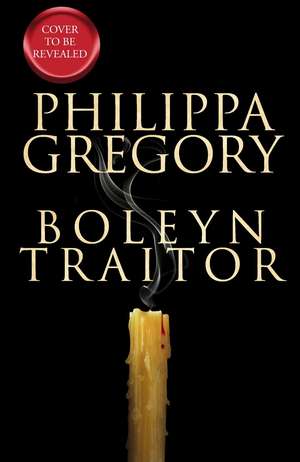 Boleyn Traitor de Philippa Gregory