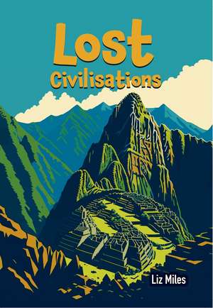 Lost Civilisations de Liz Miles