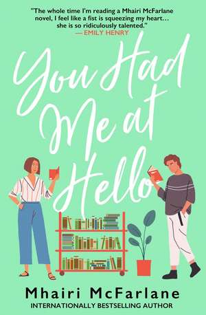 You Had Me at Hello de Mhairi McFarlane
