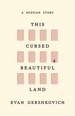 This Cursed Beautiful Land de Evan Gershkovich