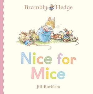 Brambly Hedge: Nice for Mice de Jill Barklem