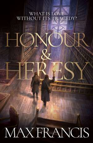 Honour & Heresy de Max Francis