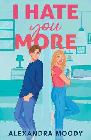 I Hate You More de Alexandra Moody