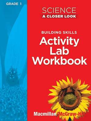 Science, a Closer Look Grade 1, Activity Lab Book de McGraw Hill