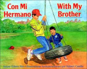 Con Mi Hermano/With My Brother: A Book of American Rhymes and Jingles de Eileen Roe