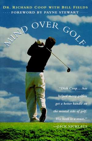 Mind Over Golf: How To Use Your Head & Lower Score de Dr. Richard Coop