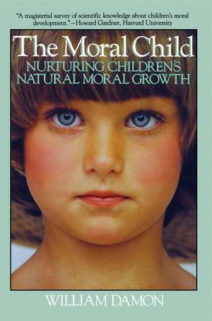 Moral Child: Nurturing Children's Natural Moral Growth de William Damon