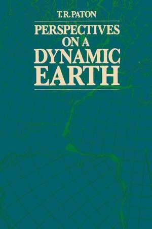 Perspectives on a Dynamic Earth de T. R. Paton