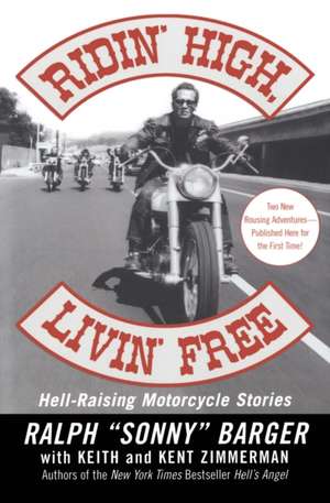 Ridin' High, Livin' Free: Hell-Raising Motorcycle Stories de Sonny Barger