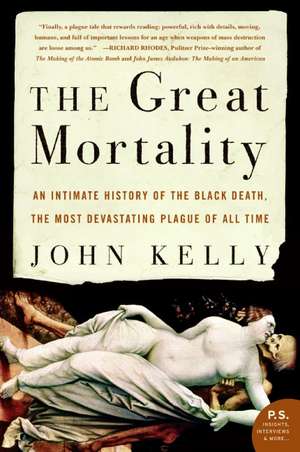 The Great Mortality: An Intimate History of the Black Death, the Most Devastating Plague of All Time de John Kelly