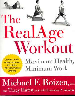 The RealAge(R) Workout: Maximum Health, Minimum Work de Michael F Roizen, M.D.