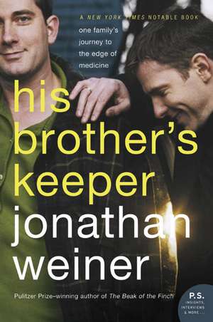 His Brother's Keeper: One Family's Journey to the Edge of Medicine de Jonathan Weiner