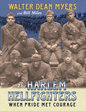 The Harlem Hellfighters: When Pride Met Courage de Walter Dean Myers