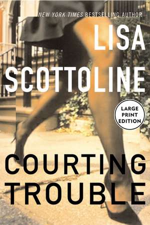 Courting Trouble de Lisa Scottoline