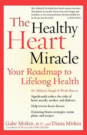 The Healthy Heart Miracle: Your Roadmap to Lifelong Health de Gabe Mirkin, M.D.