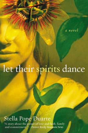 Let Their Spirits Dance: A Novel de Stella Pope Duarte