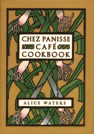 Chez Panisse Cafe Cookbook de Alice L. Waters