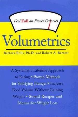 Volumetrics: Feel Full on Fewer Calories de Barbara Rolls, PhD